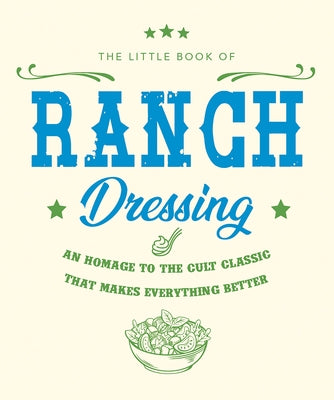 The Little Book of Ranch Dressing: A Homage to the Cult Classic That Makes Everything Better by Hippo!, Orange