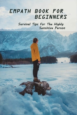 Empath Book For Beginners: Survival Tips For The Highly Sensitive Person: Narcissist Abuse Book by Moritz, Norma