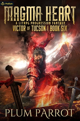 Magma Heart: A Litrpg Progression Fantasy by Parrot, Plum