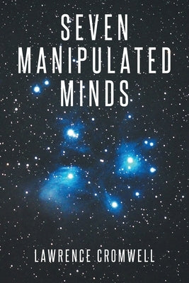 Seven Manipulated Minds by Cromwell, Lawrence