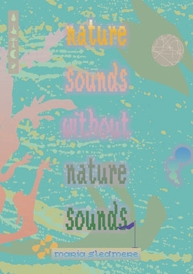 nature sounds without nature sounds by Sledmere, Maria