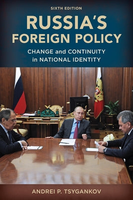 Russia's Foreign Policy: Change and Continuity in National Identity by Tsygankov, Andrei P.