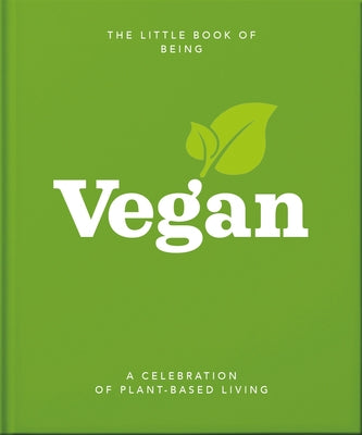 The Little Book of Being Vegan: A Celebration of Plant-Based Living by Hippo, Orange
