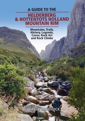 A guide to the Helderberg & Hottentots Holland Mountain Rim by Chadwick, Steve