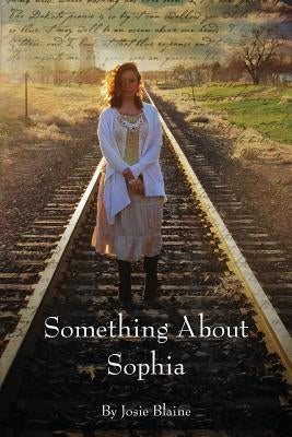 Something about Sophia by Blaine, Josie