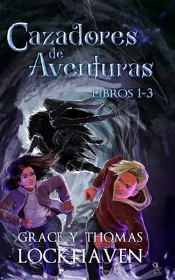 Cazadores de Aventuras - Libros 1-3: Quest Chasers: Book 1-3 (Spanish Edition) by Lockhaven, Grace