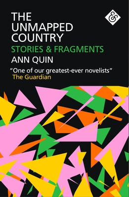 The Unmapped Country: Stories and Fragments by Quin, Ann