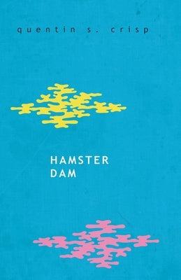 Hamster Dam by Crisp, Quentin S.
