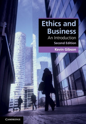 Ethics and Business: An Introduction by Gibson, Kevin