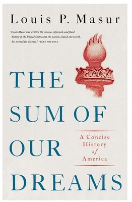 The Sum of Our Dreams: A Concise History of America by Masur, Louis P.