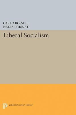 Liberal Socialism by Rosselli, Carlo