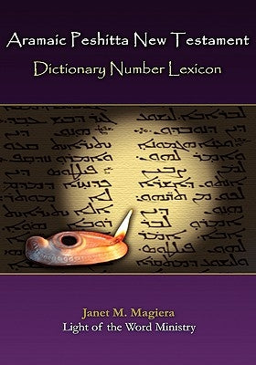 Aramaic Peshitta New Testament Dictionary Number Lexicon by Magiera, Janet M.