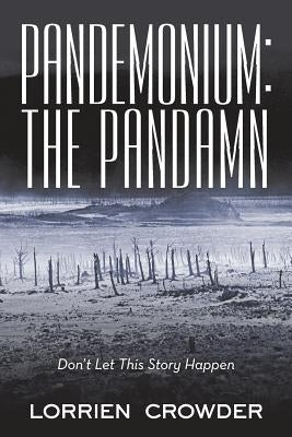 Pandemonium: the Pandamn: Don't Let This Story Happen by Crowder, Lorrien