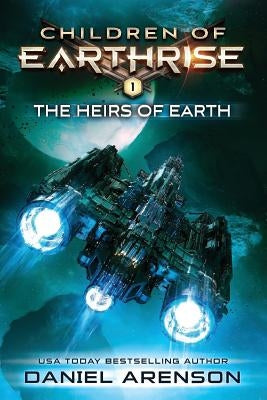 The Heirs of Earth: Children of Earthrise Book 1 by Arenson, Daniel