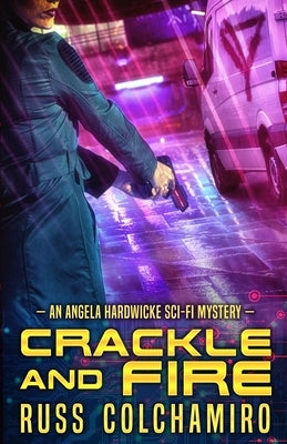 Crackle and Fire: An Angela Hardwicke Mystery by Colchamiro, Russ