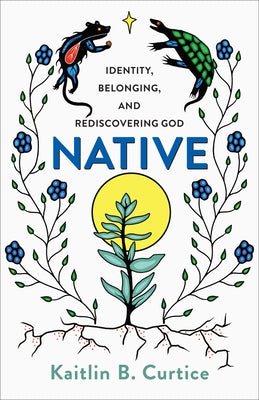 Native by Curtice, Kaitlin B.