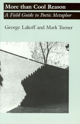 More Than Cool Reason: A Field Guide to Poetic Metaphor by Lakoff, George