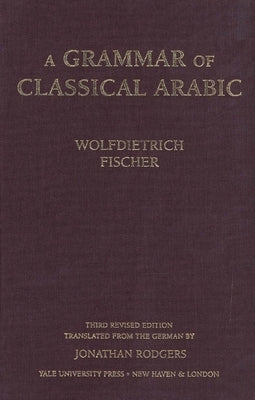 Grammar of Classical Arabic: Third Revised Edition (Revised) by Fischer, Wolfdietrich