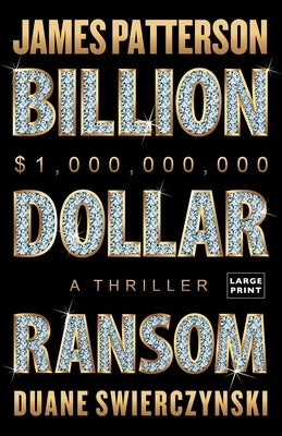 Billion-Dollar Ransom: A Thriller by Patterson, James