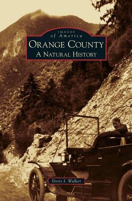 Orange County: A Natural History by Walker, Doris I.