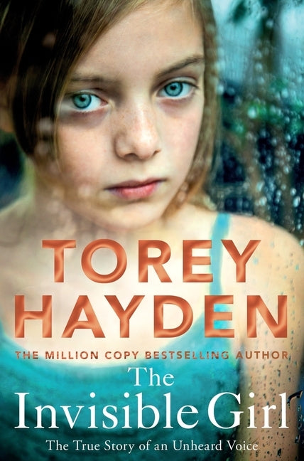 The Invisible Girl: The True Story of an Unheard Voice by Hayden, Torey