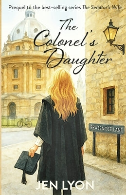 The Colonel's Daughter: Prequel to The Senator's Wife by Lyon, Jen