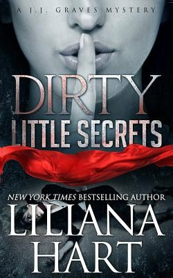 Dirty Little Secret: A J.J. Graves Mystery by Hart, Liliana