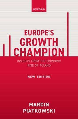 Europe's Growth Champion: Insights from the Economic Rise of Poland by Piatkowski, Marcin