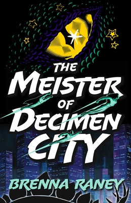 The Meister of Decimen City by Raney, Brenna