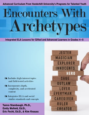 Encounters with Archetypes: Integrated Ela Lessons for Gifted and Advanced Learners in Grades 4-5 by Stambaugh, Tamra