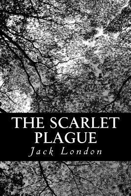 The Scarlet Plague by London, Jack