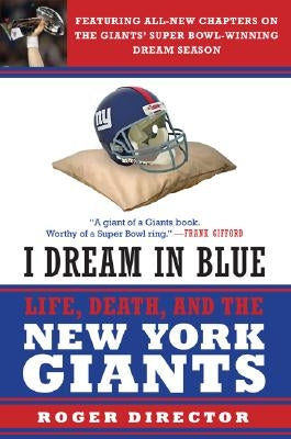 I Dream in Blue: Life, Death, and the New York Giants by Director, Roger