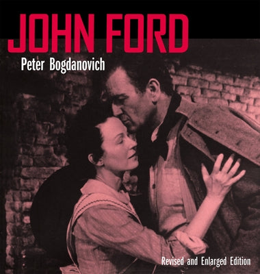 John Ford, Revised and Enlarged Edition by Bogdanovich, Peter