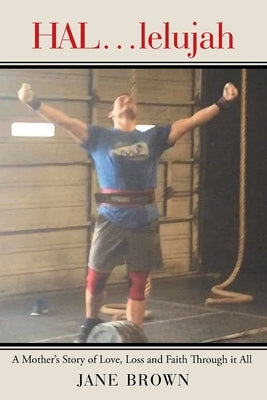 HAL...lelujah: A Mother's Story of Love, Loss and Faith Through it All by Jane Brown