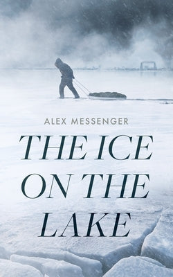 The Ice on the Lake by Messenger, Alex