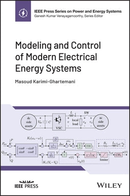 Modeling and Control of Modern Electrical Energy Systems by Karimi-Ghartemani, Masoud