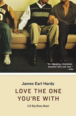 Love the One You're with: A B-Boy Blues Novel (Amistad Pbk) by Hardy, James Earl