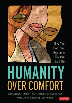 Humanity Over Comfort: How You Confront Systemic Racism Head on by Brinkley-Parker, Sharone