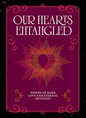 Our Hearts Entangled: Words of Dark Love & Eternal Devotion by Hollyhock, Agnes