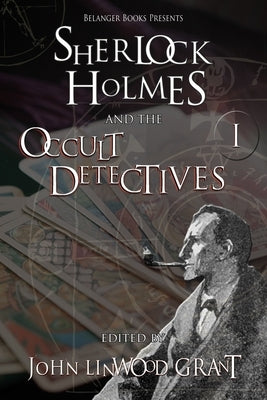 Sherlock Holmes and the Occult Detectives Volume One by Buchanan, Rebecca