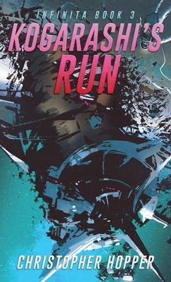 Kogarashi's Run (Infinita Book 3) by Hopper, Christopher