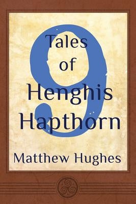 9 Tales of Henghis Hapthorn by Hughes, Matthew