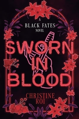 Sworn in Blood - A Black Fates Novel by Roi, Christine