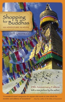 Shopping for Buddhas: An Adventure in Nepal by Greenwald, Jeff
