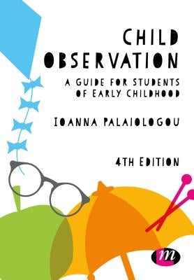 Child Observation: A Guide for Students of Early Childhood by Palaiologou, Ioanna