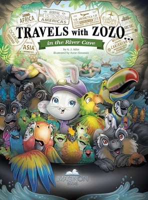 Travels with Zozo...in the River Cave by Atlas, A. J.