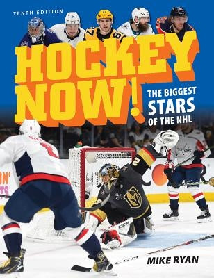 Hockey Now!: The Biggest Stars of the NHL by Ryan, Mike