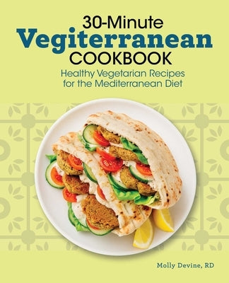 30-Minute Vegiterranean Cookbook: Healthy Vegetarian Recipes for the Mediterranean Diet by Devine, Molly