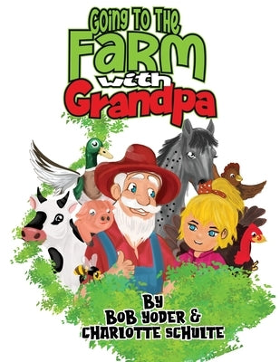 Going to the Farm with Grandpa by Yoder, Bob