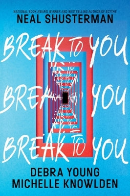Break to You by Shusterman, Neal